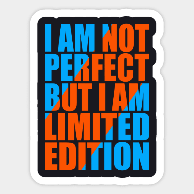 I am not perfect but I am limited edition Sticker by Evergreen Tee